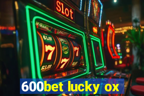 600bet lucky ox